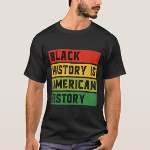 Zwarte geschiedenis is Amerikaanse geschiedenis do T-shirt