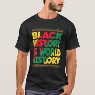Zwarte Geschiedenis Is Wereld Geschiedenis Zwarte T-shirt