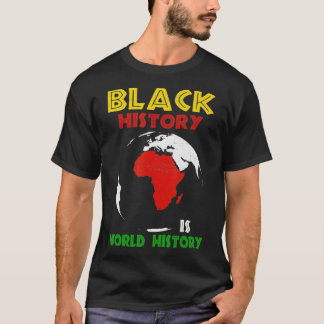 Zwarte geschiedenis is wereldgeschiedenis - Afrika T-shirt