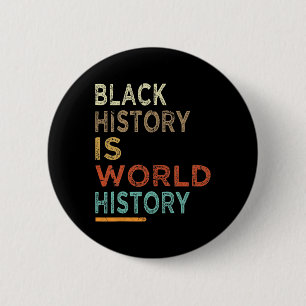 Zwarte geschiedenis is wereldgeschiedenis, trotse  ronde button 5,7 cm