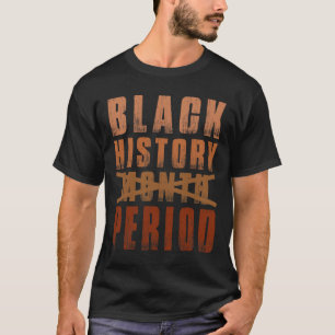 Zwarte Geschiedenis Maand Periode Melanine Afro-Am T-shirt
