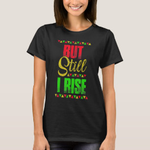 Zwarte geschiedenismaand, maar toch stijg ik 3 t-shirt
