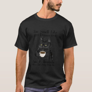 Zwarte kat koffie je ruikt naar drama en een hoofd t-shirt