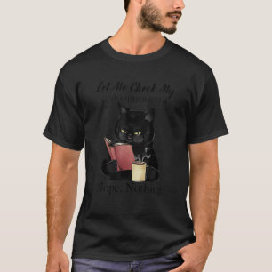 Zwarte Kat Laat Me Even Mijn Giveashitometer Check T-shirt