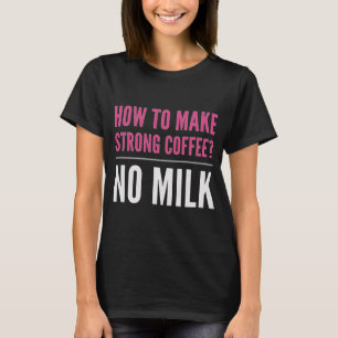 Zwarte koffie zonder melk t-shirt