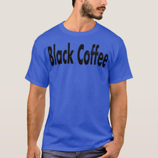Zwarte Koffiedichte tekst 2 T-shirt