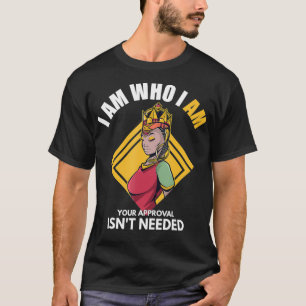 Zwarte koningin, wie ik ben, je goedkeuring is nie t-shirt