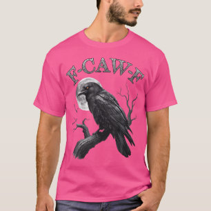 Zwarte Kraai F-Caw-F Grappige Zwarte Vogel Maan Go T-shirt