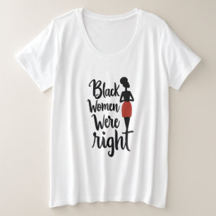 Zwarte vrouwen hadden gelijk - gedurfde verklaring grote maat t-shirt