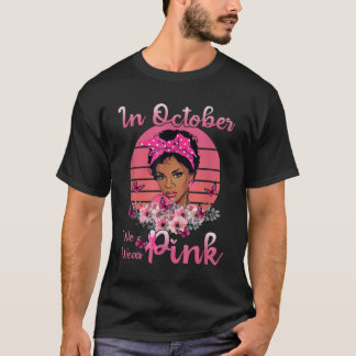 Zwarte vrouwen in oktober Draag roze borstkanker T-shirt