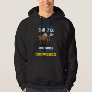 Zweden zegt Ik hoef helemaal niks, alleen naar Zwe Hoodie
