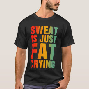 Zweet is gewoon vet huilen fitness training t-shirt