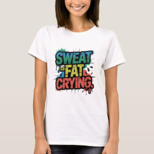 Zweet is vet huilen Motivatie quotes T-shirt