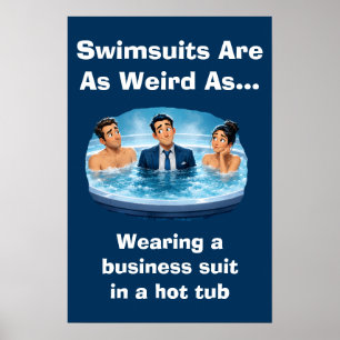Zwembroeken zijn vreemd badkuip humor poster