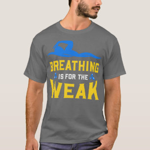 Zwemmen ademen is voor de zwakkeren 1 t-shirt