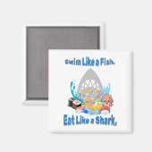 Zwemmen als een vis, eten als een haai. Grappig zw Magneet (Voorkant / Achterkant)