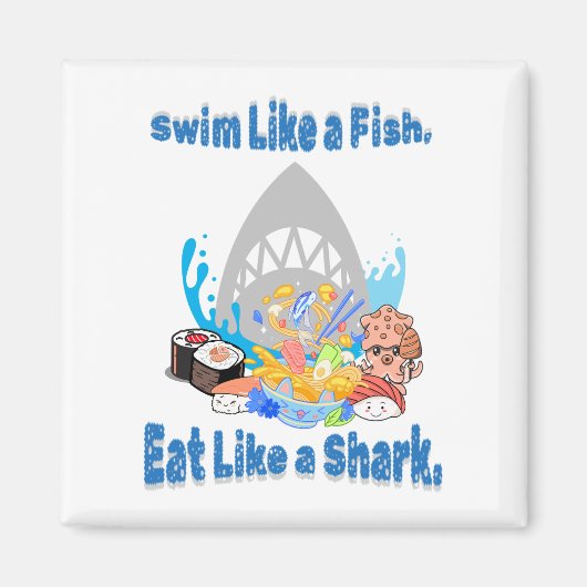 Zwemmen als een vis, eten als een haai. Grappig zw Magneet (Voorkant)