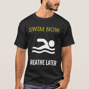 Zwemmer Cadeo Shirt Zwem Nu Adem Later T Shirt