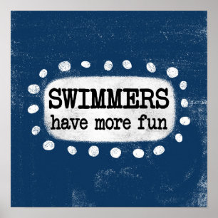 Zwemmers hebben meer plezier Poster Wall Art