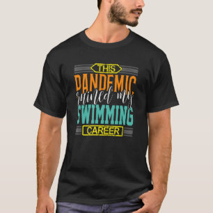 Zwemteam Pandemisch geruïneerd zwemzwemmer T-shirt