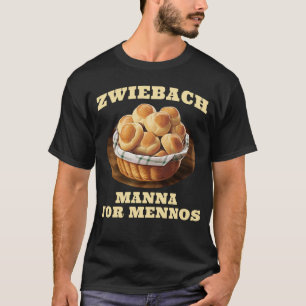Zwiebach Mennonite Bun Roll Bread Baking Zwieback T-shirt