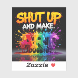 Zwijg en maak kunst sticker