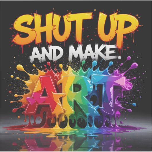 Zwijg en maak kunst sticker (Voorkant)