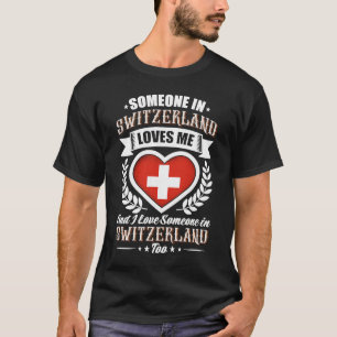 Zwitserland Hart Vlag Iemand in Zwitserland Liefde T-shirt