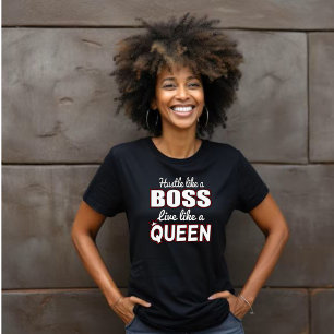 Zwoeg als een baas, leef als een koningin t-shirt