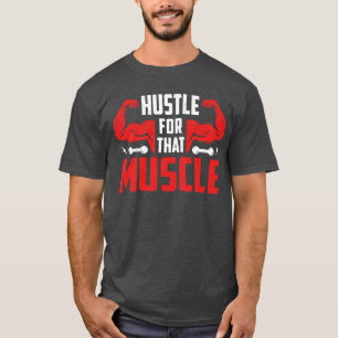 Zwoeg voor die spier t-shirt