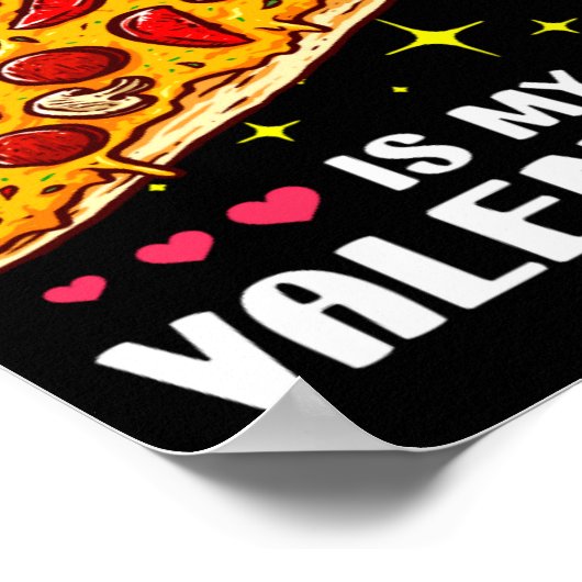 Zza Is My Valentine Valentines Day  Poster (Hoek)